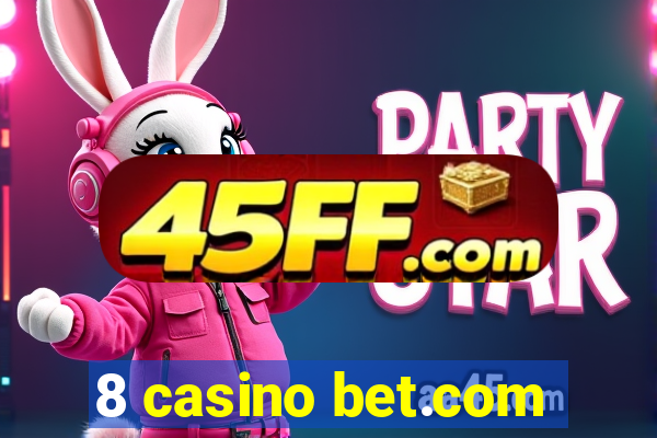 8 casino bet.com